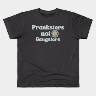 Pranksters not Gangsters Kids T-Shirt